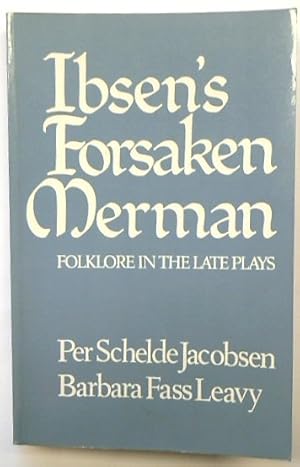 Bild des Verkufers fr Ibsen's Forsaken Merman: Folklore in the Late Plays zum Verkauf von PsychoBabel & Skoob Books