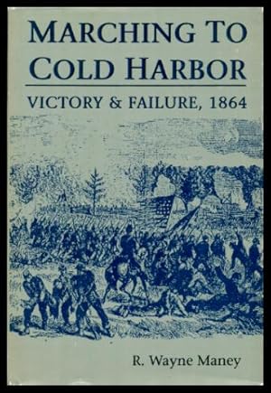 Imagen del vendedor de MARCHING TO COLD HARBOR - Victory and Failure, 1864 a la venta por W. Fraser Sandercombe