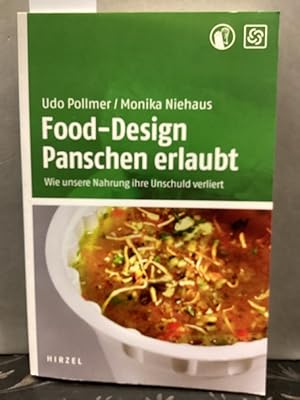 Seller image for Food-Design: Panschen erlaubt: Wie unsere Nahrung ihre Unschuld verliert for sale by Kepler-Buchversand Huong Bach