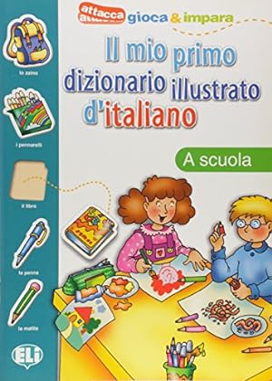 Image du vendeur pour Il mio primo dizionario illustrato d'italiano: La scuola + stickers mis en vente par WeBuyBooks