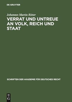 Seller image for Verrat und Untreue an Volk, Reich und Staat : Ideengeschichtliche Entwicklung der Rechtsgestaltung des politischen Delikts in Deutschland bis zum Erla des Reichsstrafgesetzbuches for sale by AHA-BUCH GmbH