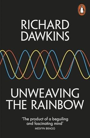 Imagen del vendedor de Unweaving the Rainbow: Science, Delusion and the Appetite for Wonder a la venta por WeBuyBooks