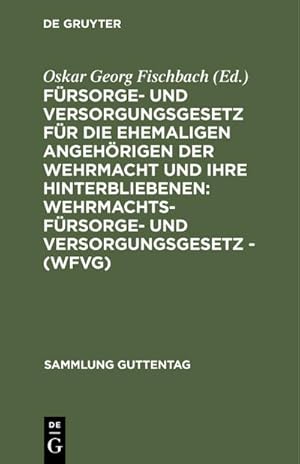 Bild des Verkufers fr Frsorge- und Versorgungsgesetz fr die ehemaligen Angehrigen der Wehrmacht und ihre Hinterbliebenen: Wehrmachtsfrsorge- und versorgungsgesetz - (WFVG) : Vom 26. August 1936 nebst Durchfhrungs- und Ausfhrungsbestimmungen zum Verkauf von AHA-BUCH GmbH