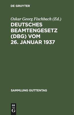 Bild des Verkufers fr Deutsches Beamtengesetz (DBG) vom 26. Januar 1937 : Textausgabe mit Erluterungen zum Verkauf von AHA-BUCH GmbH