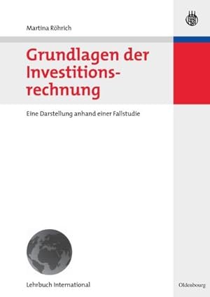 Seller image for Grundlagen der Investitionsrechnung : Eine Darstellung anhand einer Fallstudie for sale by AHA-BUCH GmbH