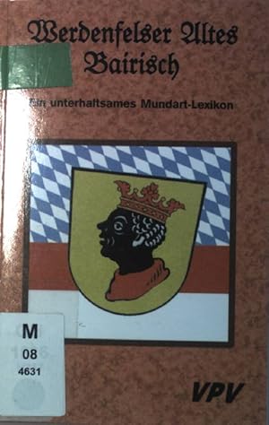 Imagen del vendedor de Werdenfelser altes Bairisch : ein unterhaltsames Mundart-Lexikon. Reihe: Baierische Kulturzeugen ; Bd. 1 a la venta por books4less (Versandantiquariat Petra Gros GmbH & Co. KG)