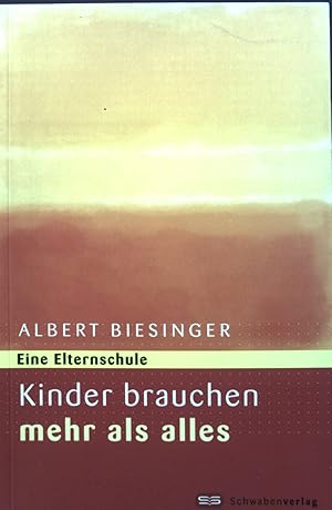 Bild des Verkufers fr Kinder brauchen mehr als alles : Eine Elternschule. zum Verkauf von books4less (Versandantiquariat Petra Gros GmbH & Co. KG)