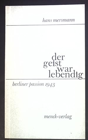 Imagen del vendedor de Der Geist war lebendig : Berliner Passion 1943. a la venta por books4less (Versandantiquariat Petra Gros GmbH & Co. KG)