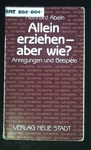 Seller image for Allein erziehen - aber wie? : Anregungen u. Beispiele. Zum Beispiel ; 3 for sale by books4less (Versandantiquariat Petra Gros GmbH & Co. KG)