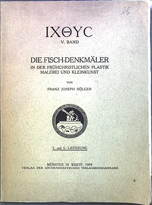 Seller image for Die Fisch-Denkmler in der Frhchristlichen Plastik. Malerei und Kleinkunst. IXOYC. 5. und 6. Lieferung. Bd. 5. for sale by books4less (Versandantiquariat Petra Gros GmbH & Co. KG)