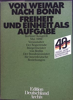 Imagen del vendedor de Von Weimar nach Bonn : Freiheit und Einheit als Aufgabe ; Berliner Kongress, Mai 1989. Edition Deutschland Archiv a la venta por books4less (Versandantiquariat Petra Gros GmbH & Co. KG)