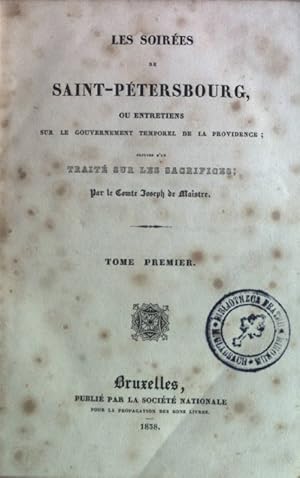 Soirées de Saint-Pétersbourg : Ou Entretiens sur le gouvernement temporel de la providence. Oeuvr...