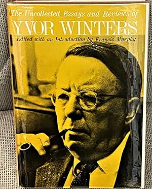 Seller image for The Uncollected Essays and Reviews of Yvor Winters for sale by My Book Heaven