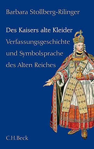 Bild des Verkufers fr Des Kaisers alte Kleider : Verfassungsgeschichte und Symbolsprache des alten Reiches. zum Verkauf von Antiquariat Berghammer