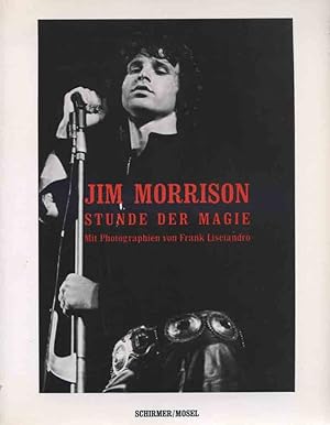 Image du vendeur pour Jim Morrison : Stunde der Magie. [136 Photographien in Duotone und Farbe] mit Photogr. und Texten von. [Aus dem Engl. bertr. von Roberto J. Giusti] mis en vente par Versandantiquariat Ottomar Khler