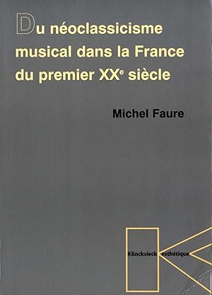 Du néoclassicisme musical dans la France du premier XXe siècle.