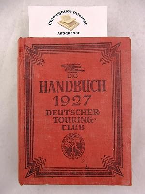 1927 - Handbuch des Deutschen Touring-Club. Den Mitgliedern gewidmet von der Hauptgeschäftsstelle.