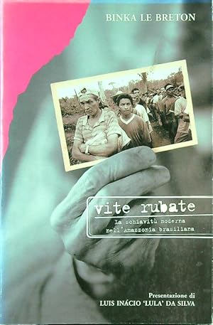 Seller image for Vite rubate. La schiavitu' moderna nell'Amazzonia brasiliana for sale by Librodifaccia