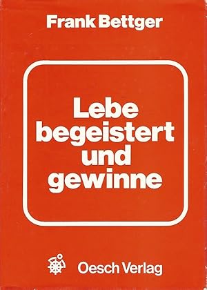 Lebe begeistert und gewinne. Aus dem Amerikanischen übersetzt von Ernst Steiger.