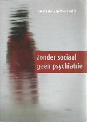 Immagine del venditore per Zonder sociaal geen psychiatrie venduto da Bij tij en ontij ...