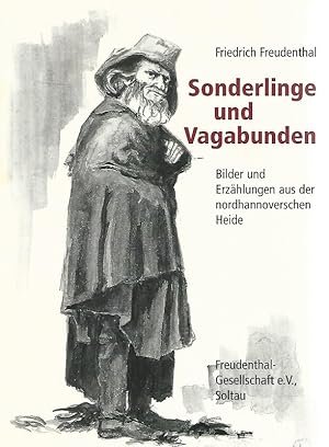 Image du vendeur pour Sonderlinge und Vagabunden. Bilder und Erzhlungen aus der nordhannoverschen Heide. Freudenthal-Gesellschaft e.V., Soltau- mis en vente par Lewitz Antiquariat