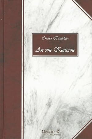 Imagen del vendedor de An eine Kurtisane = A une courtisane. Charles Baudelaire. Mit einer freien Bearbeitung in deutscher Sprache von Ren d'Anjou / Edition ars amandi. a la venta por Lewitz Antiquariat