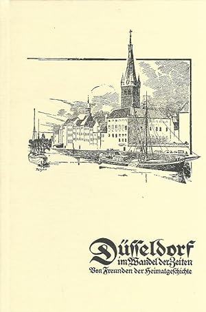 Bild des Verkufers fr Dsseldorf im Wandel der Zeiten. Von Freunden der Heimatgeschichte. zum Verkauf von Lewitz Antiquariat