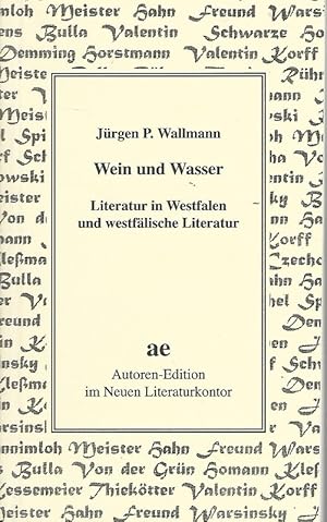 Imagen del vendedor de Wein und Wasser. Literatur in Westfalen und westflische Literatur. Jrgen P. Wallmann / Autoren-Edition ; 13. a la venta por Lewitz Antiquariat