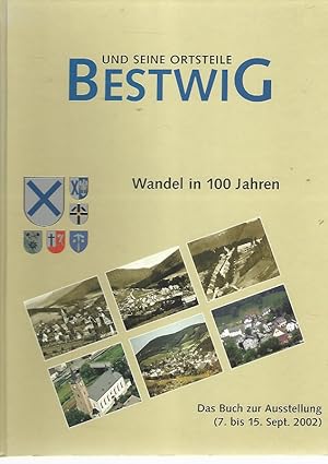 Bestwig und seine Ortsteile. Wandel in 100 Jahren. Das Buch zur Ausstellung (7. bis 15. Sept. 2002).