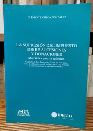 Imagen del vendedor de LA SUPRESION DEL IMPUESTO SOBRE SUCESIONES Y DONACIONES. Materiales para la reflexin a la venta por Fbula Libros (Librera Jimnez-Bravo)