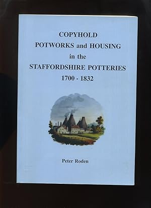 Copyhold Potworks and Housing in the Staffordshire Potteries 1700-1832