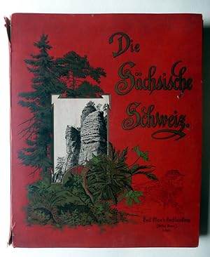 Die Sächsische Schweiz. Eine Wanderung in Wort und Bild. Hierzu 20 Vollbilder in photographischem...