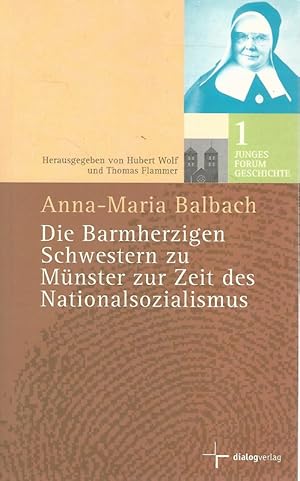 Bild des Verkufers fr Die barmherzigen Schwestern zu Mnster zur Zeit des Nationalsozialismus. Junges Forum Geschichte ; Band 1. zum Verkauf von Lewitz Antiquariat