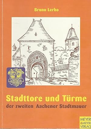 Bild des Verkufers fr Stadttore und Trme der zweiten Aachener Stadtmauer. zum Verkauf von Lewitz Antiquariat