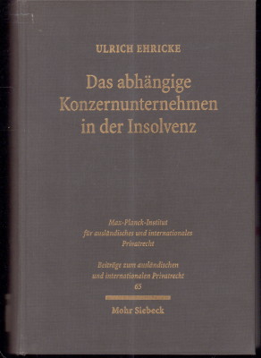 Seller image for Das abhngige Konzernunternehmen in der Insolvenz. Wege zur Vergrerung der Haftungsmasse abhngiger Konzernunternehmen im Konkurs und Verfahrensfragen. Eine rechtsvergleichende Analyse. for sale by Antiquariat Jenischek