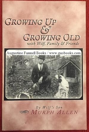 GROWING UP & GROWING OLD with Wilf, Family & Friends (inscribed & signed)