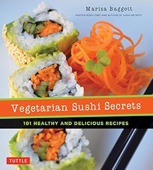 Seller image for Vegetarian Sushi Secrets: 101 Healthy and Delicious Recipes for sale by Pieuler Store