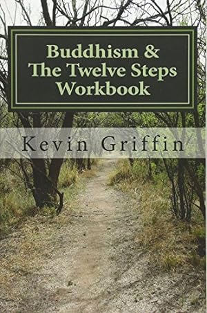Imagen del vendedor de Buddhism and the Twelve Steps: A Recovery Workbook for Individuals and Groups a la venta por Pieuler Store
