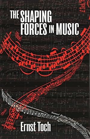 Imagen del vendedor de The Shaping Forces in Music: An Inquiry into the Nature of Harmony, Melody, Counterpoint and Form (The Dover Series of Study Editions, Chamber Music, Orchestral Works, Operas in Full Score) a la venta por Pieuler Store