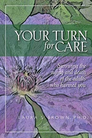 Seller image for Your turn for care: Surviving the aging and death of the adults who harmed you for sale by Pieuler Store