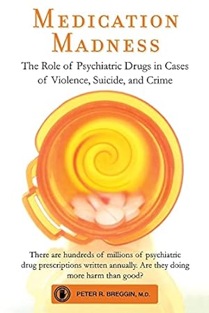 Immagine del venditore per Medication Madness: The Role of Psychiatric Drugs in Cases of Violence, Suicide, and Crime venduto da Pieuler Store