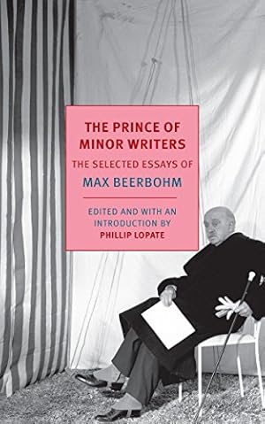 Immagine del venditore per The Prince of Minor Writers: The Selected Essays of Max Beerbohm venduto da Pieuler Store