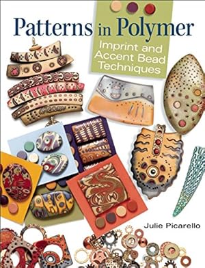 Imagen del vendedor de Patterns in Polymer: Imprint and Accent Bead Techniques a la venta por Pieuler Store