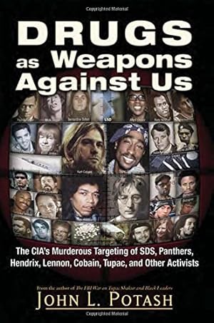 Immagine del venditore per Drugs as Weapons Against Us: The CIA's Murderous Targeting of SDS, Panthers, Hendrix, Lennon, Cobain, Tupac, and Other Leftists venduto da Pieuler Store
