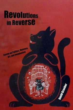 Seller image for Revolutions in Reverse : Essays on Politics, Violence, Art, and Imagination for sale by Pieuler Store