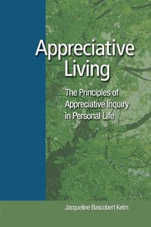 Image du vendeur pour Appreciative Living:: The Principles of Appreciative Inquiry in Daily Life mis en vente par Pieuler Store