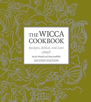 Seller image for The Wicca Cookbook, Second Edition: Recipes, Ritual, and Lore for sale by Pieuler Store