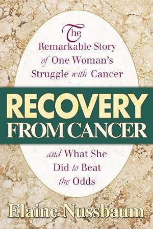 Imagen del vendedor de Recovery from Cancer: The Remarkable Story of One Woman's Struggle with Cancer & What She Did to Beat the Odds a la venta por Pieuler Store