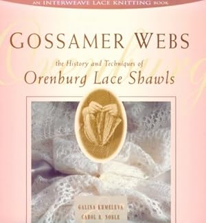 Seller image for Gossamer Webs : The History and Techniques of Orenburg Lace Shawls for sale by Pieuler Store