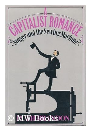 Seller image for A capitalist romance: Singer and the sewing machine for sale by Pieuler Store